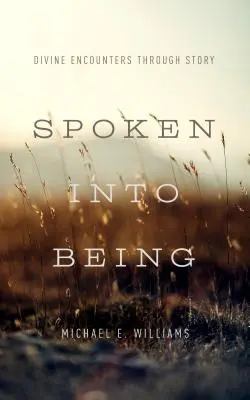 Spoken Into Being: Întâlniri divine prin poveste - Spoken Into Being: Divine Encounters Through Story
