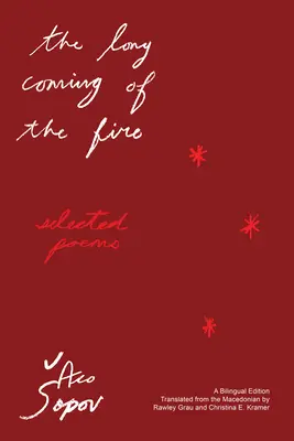 Lunga venire a focului: Poezii alese - The Long Coming of the Fire: Selected Poems