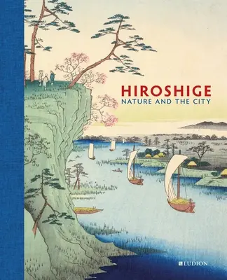 Hiroshige: Natura și orașul - Hiroshige: Nature and the City