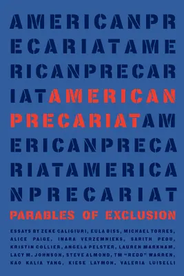 Precariat american: Parabole ale excluderii - American Precariat: Parables of Exclusion