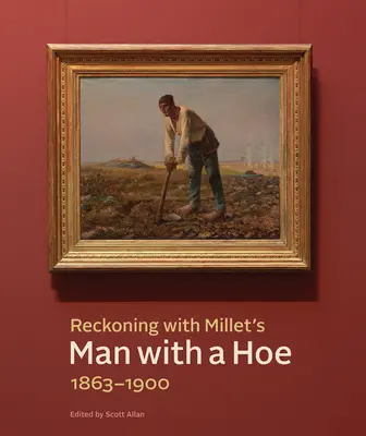 Recunoașterea omului cu sapa al lui Millet, 1863-1900 - Reckoning with Millet's Man with a Hoe, 1863-1900