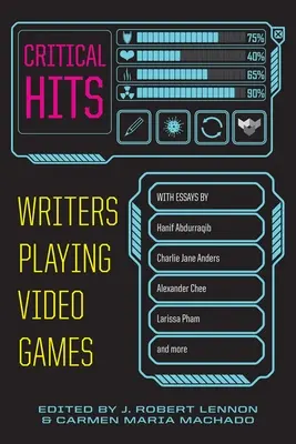 Critical Hits: Scriitori care joacă jocuri video - Critical Hits: Writers Playing Video Games
