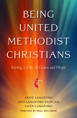 A fi creștin metodist unit: Trăind o viață de har și speranță - Being United Methodist Christians: Living a Life of Grace and Hope