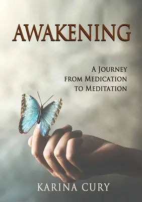 Trezirea: O călătorie de la medicație la meditație - Awakening: A Journey from Medication to Meditation