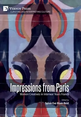 Impresii din Paris: Femei creatoare în Franța anilor interbelici - Impressions from Paris: Women Creatives in Interwar Years France