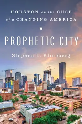 Orașul profetic: Houston la marginea unei Americi în schimbare - Prophetic City: Houston on the Cusp of a Changing America