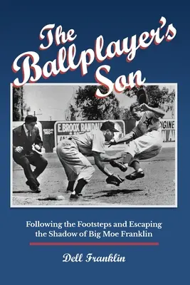 The Ballplayer's Son: Pe urmele și scăpând de umbra lui Big Moe Franklin - The Ballplayer's Son: Following the Footsteps and Escaping the Shadow of Big Moe Franklin