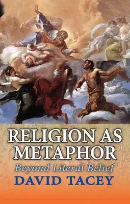 Religia ca metaforă: dincolo de credința literală - Religion as Metaphor: Beyond Literal Belief