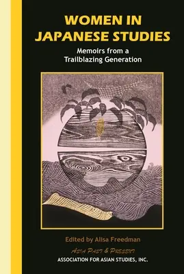 Femeile în studiile japoneze: Memorii de la o generație de pionieri - Women in Japanese Studies: Memoirs from a Trailblazing Generation