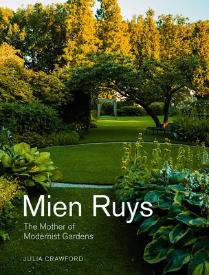 Mien Ruys: Mama grădinilor moderniste - Mien Ruys: The Mother of Modernist Gardens