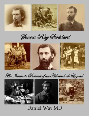 Seneca Ray Stoddard: Un portret intim al unei legende din Adirondack - Seneca Ray Stoddard: An Intimate Portrait of an Adirondack Legend