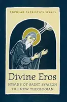 Imnurile Divinului Eros ale Sfântului Simeon cel Mare - Divine Eros  Hymns of St Symeon the