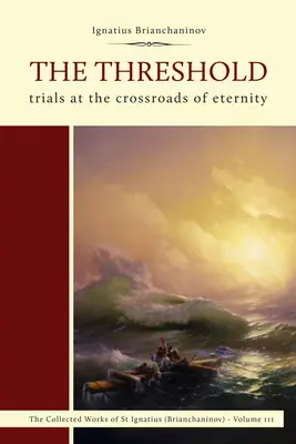 Pragul: Încercări la răscrucea veșniciei (Trials at the Crossroads of Eternity) - The Threshold: Trials at the Crossroads of Eternity