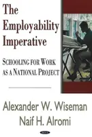 Imperativul angajabilității - Școlarizarea pentru muncă ca proiect național - Employability Imperative - Schooling for Work as a National Project
