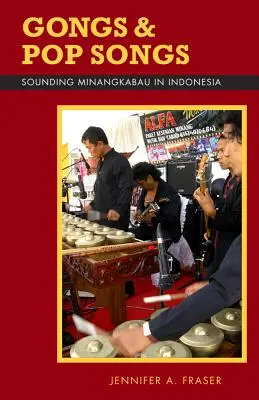 Gonguri și cântece pop: Sunetul Minangkabau în Indonezia - Gongs and Pop Songs: Sounding Minangkabau in Indonesia