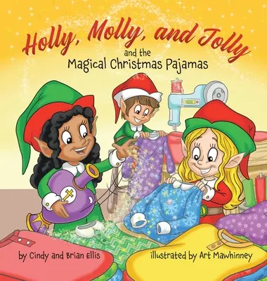 Holly, Molly și Jolly și pijamaua magică de Crăciun - Holly, Molly, and Jolly and the Magical Christmas Pajamas