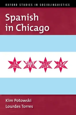 Spanish in Chicago (Potowski Kim (Profesor de lingvistică spaniolă Profesor de lingvistică spaniolă Universitatea din Illinois la Chicago)) - Spanish in Chicago (Potowski Kim (Professor of Spanish Linguistics Professor of Spanish Linguistics University of Illinois at Chicago))