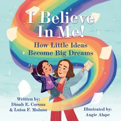 Eu cred în mine! Cum ideile mici devin vise mari - I Believe In Me!: How Little Ideas Become Big Dreams