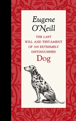 Ultima dorință și testamentul unui câine extrem de distins - The Last Will and Testament of an Extremely Distinguished Dog
