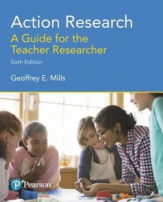 Cercetarea prin acțiune: Un ghid pentru profesorul cercetător - Action Research: A Guide for the Teacher Researcher