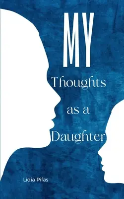 Gândurile mele ca fiică - My Thoughts as a Daughter