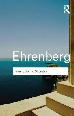 De la Solon la Socrate: Istoria și civilizația greacă în timpul secolelor VI și V î.Hr. - From Solon to Socrates: Greek History and Civilization During the 6th and 5th Centuries BC
