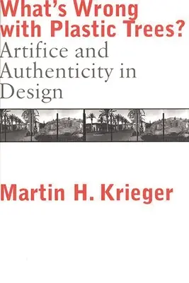 What's Wrong with Plastic Trees? Artificii și autenticitate în design - What's Wrong with Plastic Trees?: Artifice and Authenticity in Design