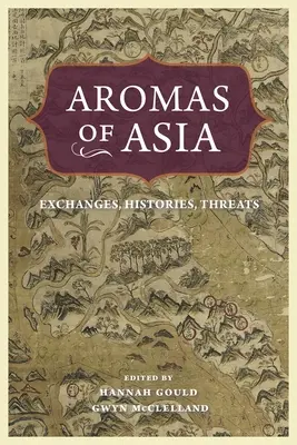 Arome ale Asiei: Exchanges, Histories, Threats - Aromas of Asia: Exchanges, Histories, Threats