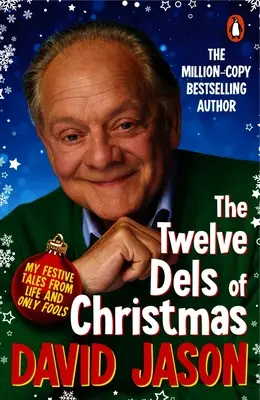 Cele douăsprezece Deli de Crăciun: Poveștile mele festive din viață și numai proști - The Twelve Dels of Christmas: My Festive Tales from Life and Only Fools