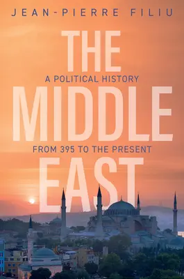 Orientul Mijlociu: O istorie politică din 395 până în prezent - The Middle East: A Political History from 395 to the Present