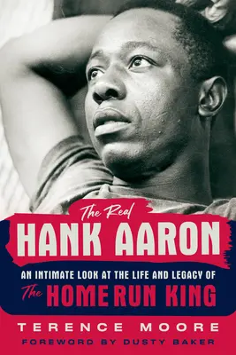 Adevăratul Hank Aaron: O privire intimă asupra vieții și legendei Regelui Home Run - The Real Hank Aaron: An Intimate Look at the Life and Legend of the Home Run King