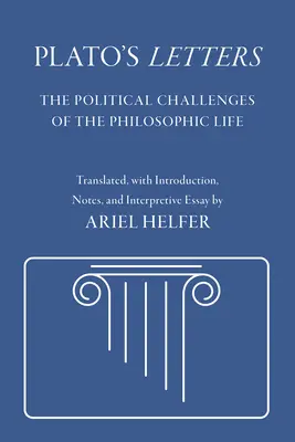 Scrisorile lui Platon: Provocările politice ale vieții filozofice - Plato's Letters: The Political Challenges of the Philosophic Life