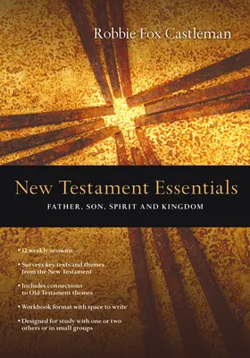 Noul Testament Esențial: Tatăl, Fiul, Duhul și Împărăția - New Testament Essentials: Father, Son, Spirit and Kingdom