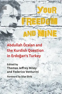 Libertatea ta și a mea: Abdullah Ocalan și problema kurdă în Turcia lui Erdogan - Your Freedom and Mine: Abdullah Ocalan and the Kurdish Question in Erdogan's Turkey