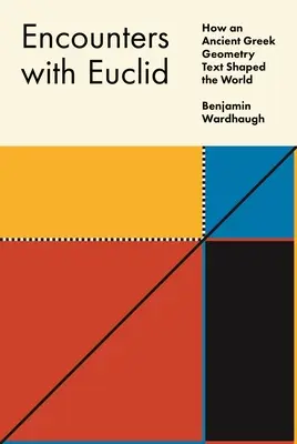 Întâlniri cu Euclid: Cum a modelat lumea un text grec antic de geometrie - Encounters with Euclid: How an Ancient Greek Geometry Text Shaped the World