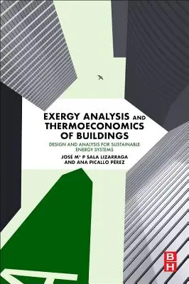 Analiza exergică și termoeconomia clădirilor: Proiectare și analiză pentru sisteme energetice durabile - Exergy Analysis and Thermoeconomics of Buildings: Design and Analysis for Sustainable Energy Systems