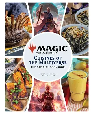 Magic: The Gathering: Cartea de bucate oficială: Cuisines of the Multiverse - Magic: The Gathering: The Official Cookbook: Cuisines of the Multiverse