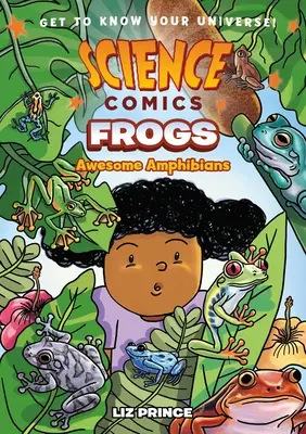Science Comics: Broaște: Amfibieni grozavi - Science Comics: Frogs: Awesome Amphibians
