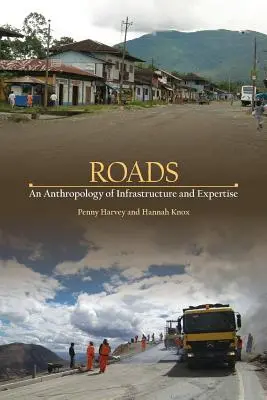 Drumuri: O antropologie a infrastructurii și expertizei - Roads: An Anthropology of Infrastructure and Expertise