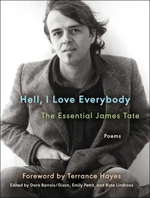 Hell, I Love Everybody: The Essential James Tate: Poezii - Hell, I Love Everybody: The Essential James Tate: Poems