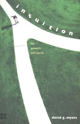 Intuiție: Puterile și pericolele sale - Intuition: Its Powers and Perils
