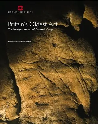 Cea mai veche artă din Marea Britanie: Arta rupestră din epoca glaciară de la Creswell Crags - Britain's Oldest Art: The Ice Age Cave Art of Creswell Crags