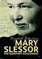 Mary Slessor - Misionara desculță - Mary Slessor - The Barefoot Missionary