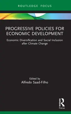 Politici progresive pentru dezvoltare economică: Diversificarea economică și incluziunea socială după schimbările climatice - Progressive Policies for Economic Development: Economic Diversification and Social Inclusion After Climate Change