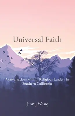 Credință universală: Conversații cu 15 lideri religioși din sudul Californiei - Universal Faith: Conversations with 15 Religious Leaders in Southern California