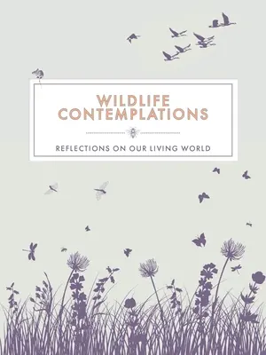Contemplații asupra vieții sălbatice: Reflecții asupra lumii noastre vii - Wildlife Contemplations: Reflections on Our Living World