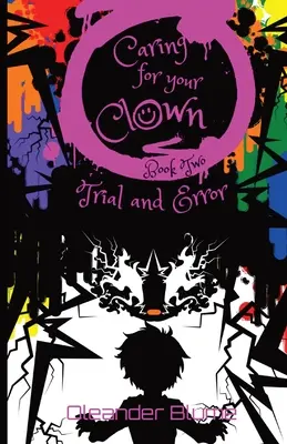 Îngrijirea clovnului dumneavoastră Cartea a doua: Încercare și eroare - Caring for Your Clown Book Two: Trial and Error