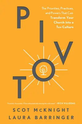 Pivot: Prioritățile, practicile și puterile care vă pot transforma biserica într-o cultură Tov - Pivot: The Priorities, Practices, and Powers That Can Transform Your Church Into a Tov Culture