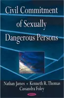 Internarea civilă a persoanelor periculoase din punct de vedere sexual - Civil Commitment of Sexually Dangerous Persons