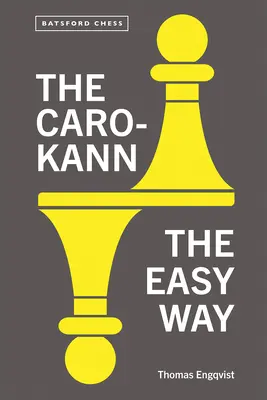 Caro-Kann: calea cea mai ușoară - The Caro-Kann: The Easy Way